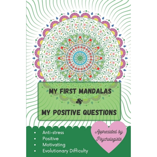 Download My First Mandalas And My Positive Questions Small Format 15x23 Cm 52 Pages Wellness Object Mandala Coloring Book With Positive Questions For Children And Adults Anti Stress Relaxing Positiv Walmart Com