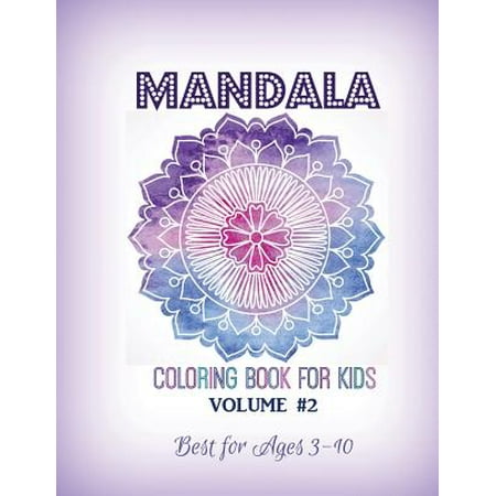 Mandala Coloring Book for Kids Volume #2 : Best for Ages 3 to (10 Best Drives In The World)