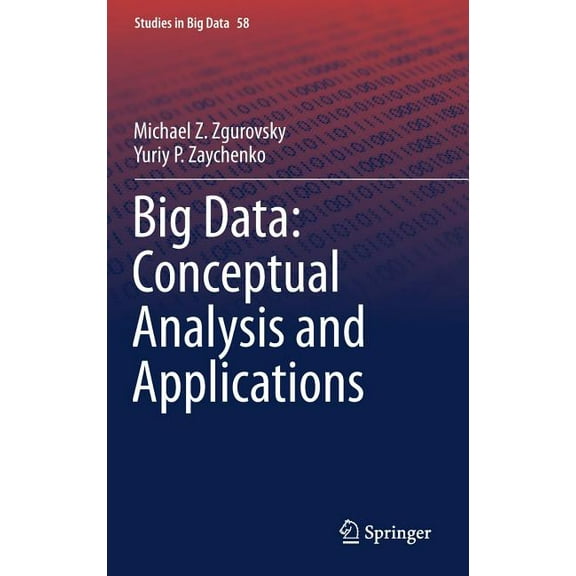 Studies in Big Data Big Data: Conceptual Analysis and Applications, Book 58, (Hardcover)