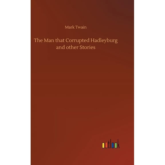 The Man that Corrupted Hadleyburg and other Stories, (Hardcover)