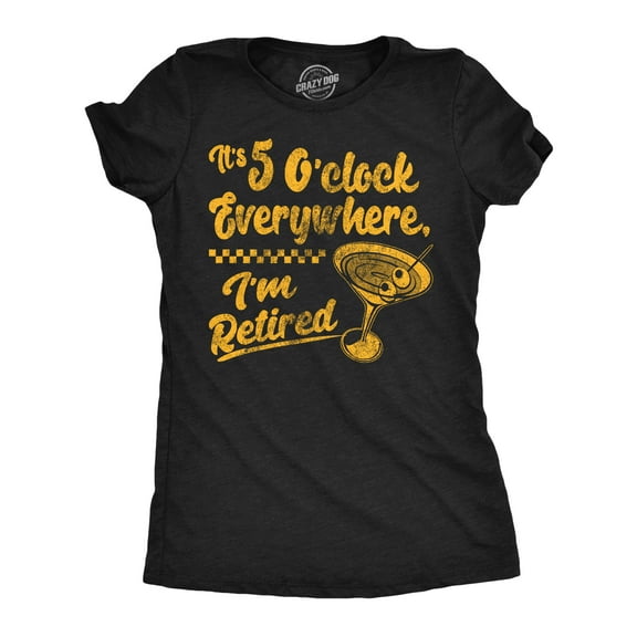 Womens Funny T Shirts Its 5 Oclock Everywhere Im Retired Sarcastic Drinking Graphic Novelty Tee for Ladies Womens Graphic Tees