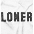 thumbnail image 2 of Loner Simple Anti Social Statement Men's Graphic T Shirt Tees Brisco Brands S, 2 of 4