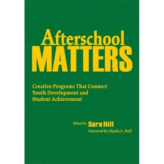 Afterschool Matters: Creative Programs That Connect Youth Development and Student Achievement, (Hardcover)