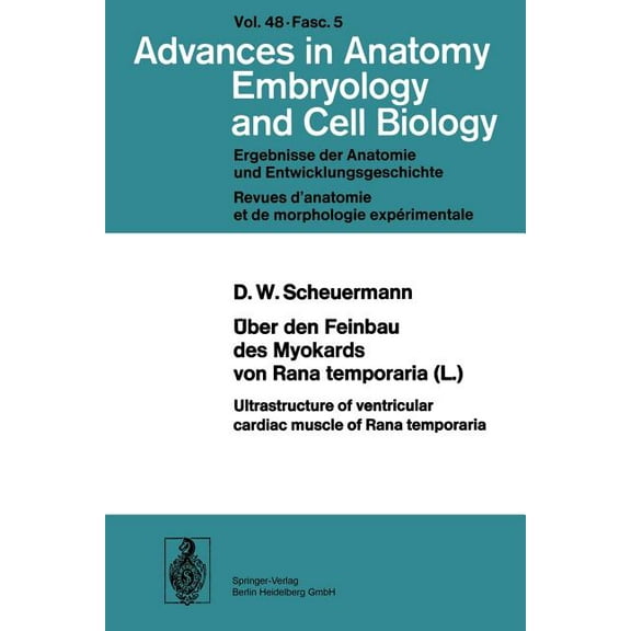 Advances in Anatomy, Embryology and Cell Ãber Den Feinbau Des Myocards Von Rana Temporaria (L.) / Ultrastructure of Ventricular Cardiac Muscle of Rana Temporaria, Book 48, (Paperback)