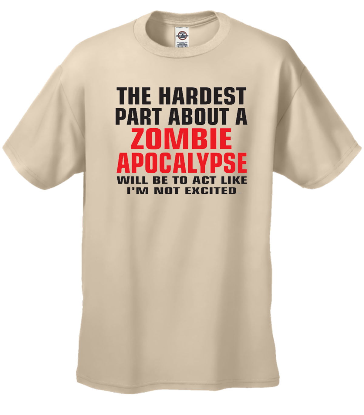 The Hardest Part About A Zombie Apocalypse T-Shirt-tan-large - Walmart.com
