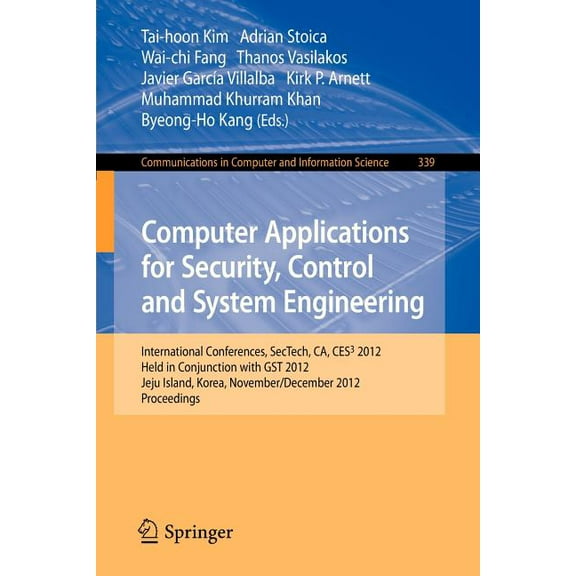 Communications in Computer and Informati Computer Applications for Security, Control and System Engineering: International Conferences, Sectech, Ca, Ces3 2012, H, Book 339, (Paperback)