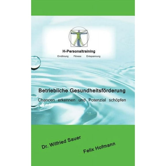 Betriebliche Gesundheitsförderung: Chancen erkennen und Potenzial schöpfen, (Paperback)