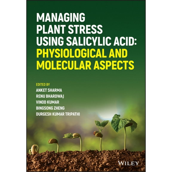 Managing Plant Stress Using Salicylic Acid: Physiological and Molecular Aspects, (Hardcover)