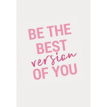 Be The Best Version of You: Notebook, Journal, Blank-Lined Book for Women and Girls