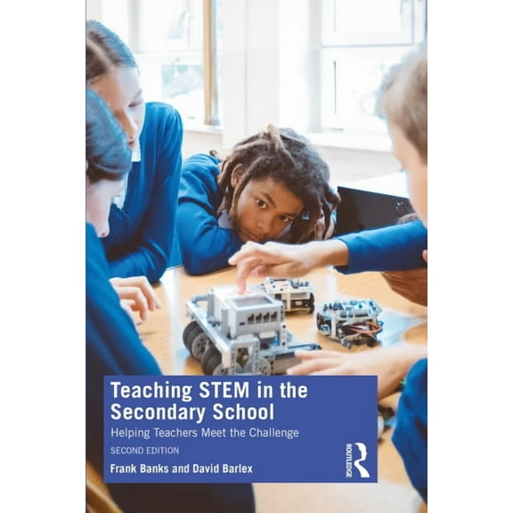 Teaching STEM in the Secondary School: Helping Teachers Meet The Challenge, (Paperback)