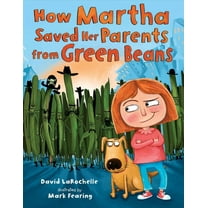 How Martha Saved Her Parents from Green Beans, (Hardcover)