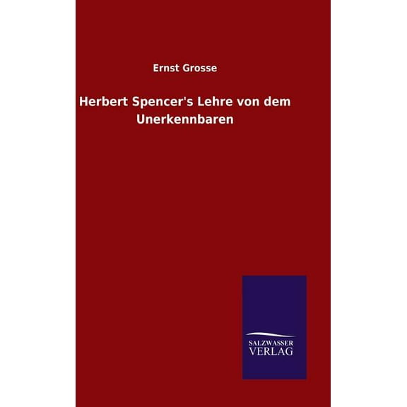 Herbert Spencer's Lehre von dem Unerkennbaren, (Hardcover)
