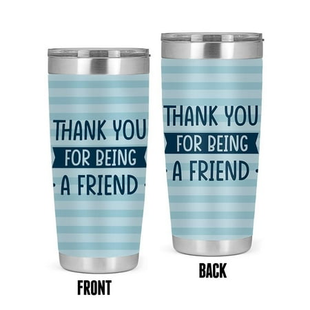 

Thank You For Being A Friend Tumbler -Smartprints Designs 20 oz Stainless Steel Tumbler