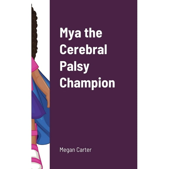 Mya the Cerebral Palsy Champion (Hardcover)