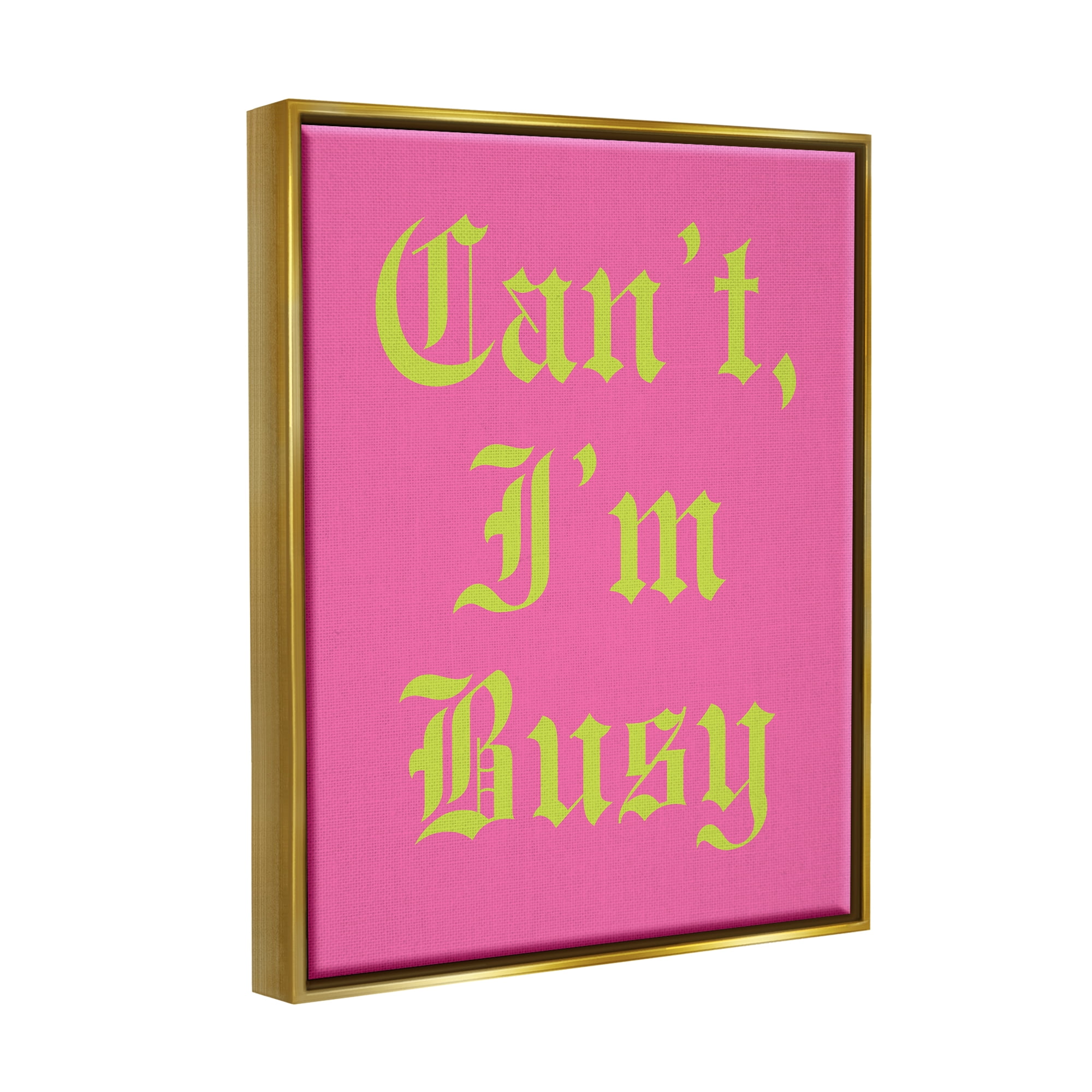 Stupell Industries Can't I'm Busy Phrase Typography Painting Gold Floater Framed Canvas Art Print Wall Art, 17 x 21