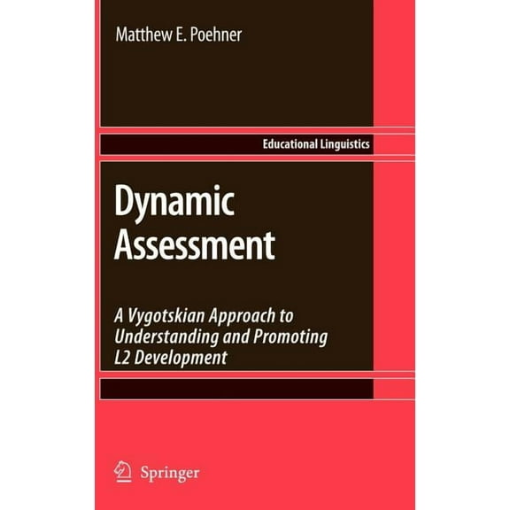 Educational Linguistics Dynamic Assessment: A Vygotskian Approach to Understanding and Promoting L2 Development, Book 9, (Hardcover)