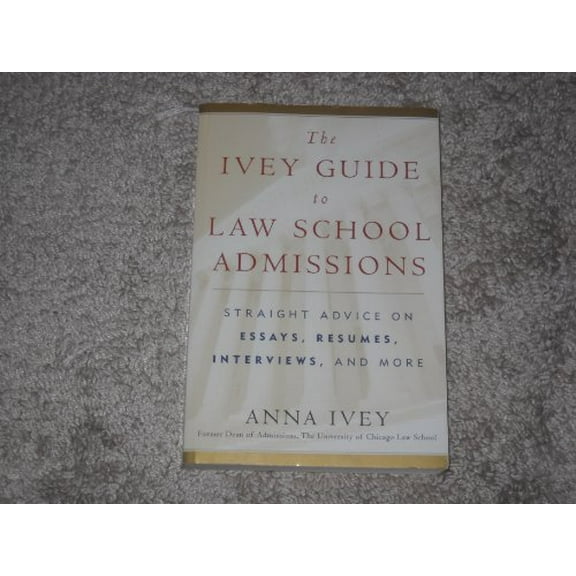 Pre-Owned The Ivey Guide to Law School Admissions: Straight Advice on Essays, Resumes, Interviews, and More (Paperback) 0156029790 9780156029797