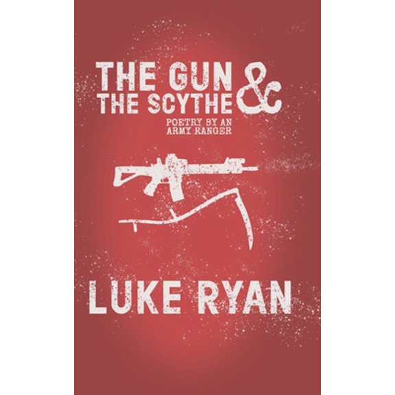 Pre-Owned The Gun and the Scythe: Poetry by an Army Ranger (Paperback) 1091476454 9781091476455
