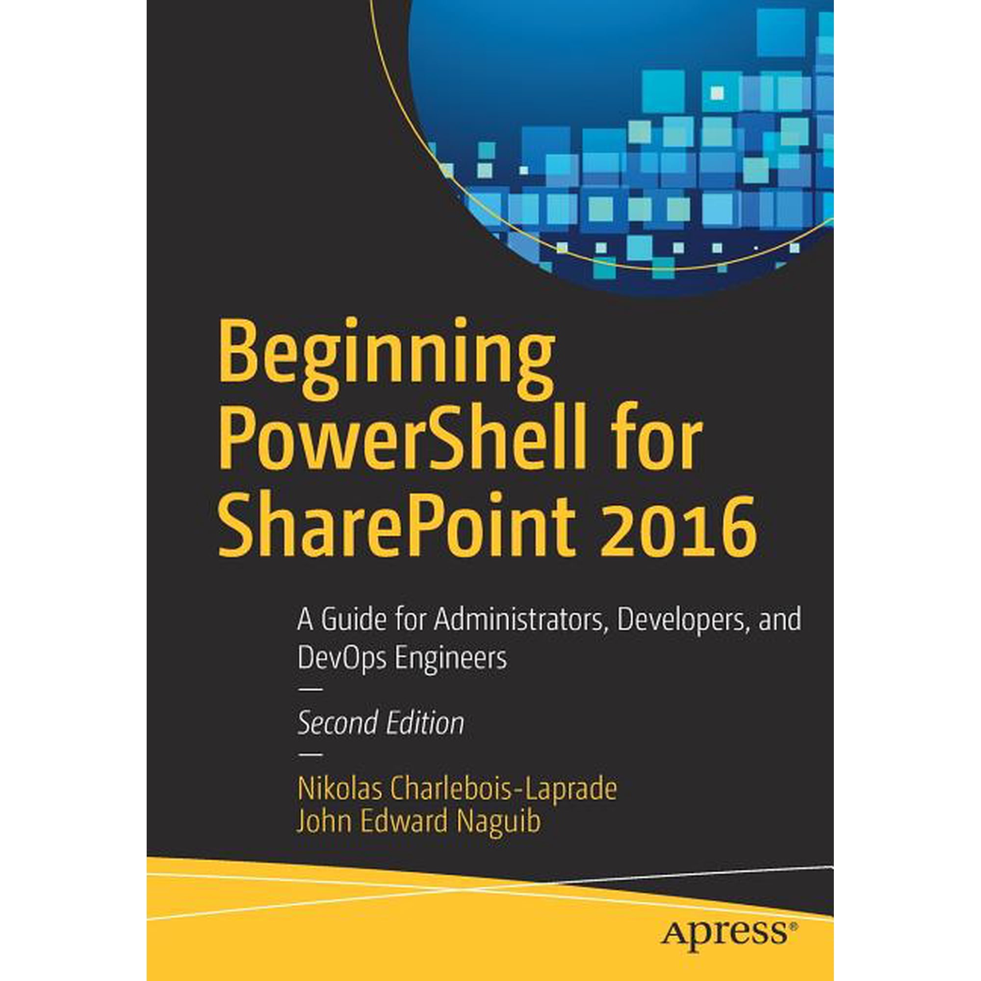 Beginning Powershell for SharePoint 2016: A Guide for Administrators Developers and Devops Engineers (Paperback)