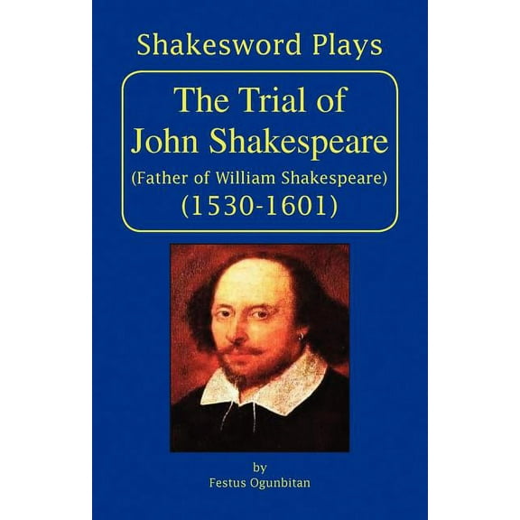 The Trial of John Shakespeare: Father of William Shakespeare (1530-1601)