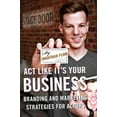 thumbnail image 1 of Pre-Owned Act Like It's Your Business: Branding and Marketing Strategies for Actors (Paperback) 081089159X 9780810891593, 1 of 1