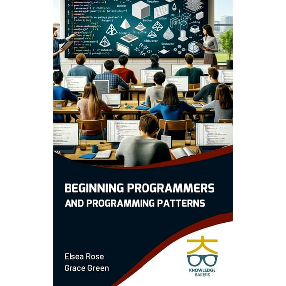 Beginning Programmers and Programming Patterns, (Hardcover)