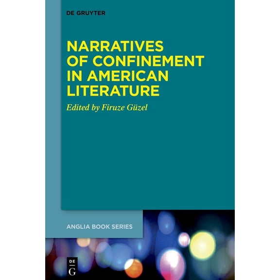 Buchreihe Der Anglia / Anglia Book Narratives of Confinement in American Literature, Book 86, (Hardcover)