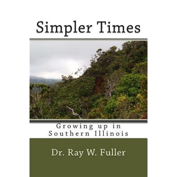 Pre-Owned Simpler Times : Growing Up in Southern Illinois