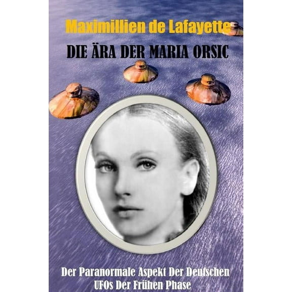 Die Ära der Maria Orsic (Paperback)