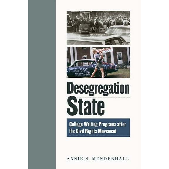 Desegregation State: College Writing Programs after the Civil Rights Movement, (Paperback)
