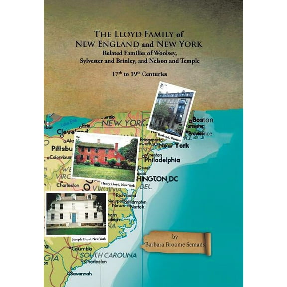 The Lloyd Family of New England and New York, and Related Families of Woolsey, Sylvester and Brinley, and Nelson and Temple 17Th to 19Th Centuries (Hardcover)