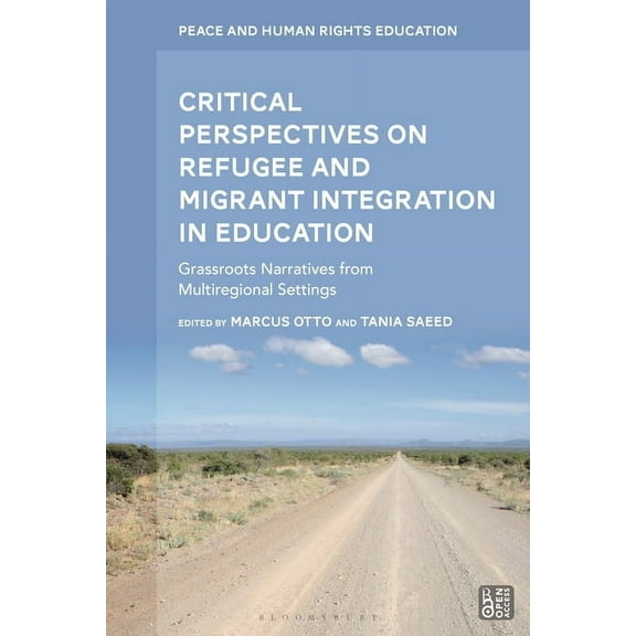 Peace and Human Rights Education Critical Perspectives on Refugee and Migrant Integration in Education: Grassroots Narratives from Multiregional Settings, (Hardcover)