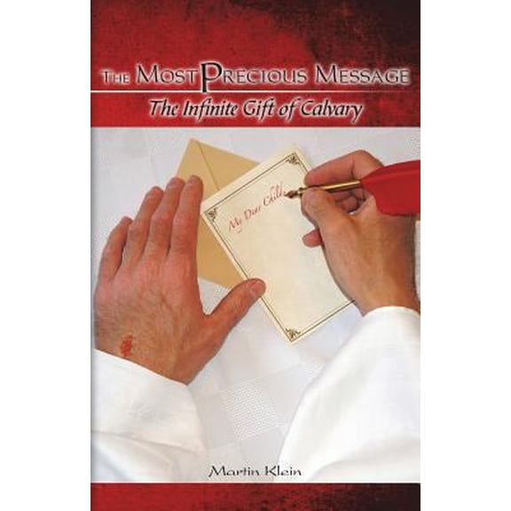 Pre-Owned The Most Precious Message: The Infinite Gift of Calvary (Paperback) 0997589744 9780997589740