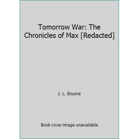 Pre-Owned Tomorrow War: The Chronicles of Max [Redacted] (Hardcover) 1451629133 9781451629132