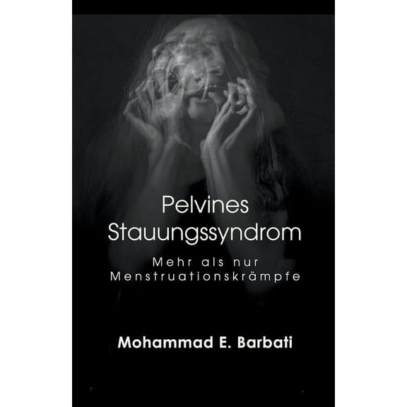 Pelvines Stauungssyndrom - Mehr als nur MenstruationskrÃ¤mpfe, (Paperback)