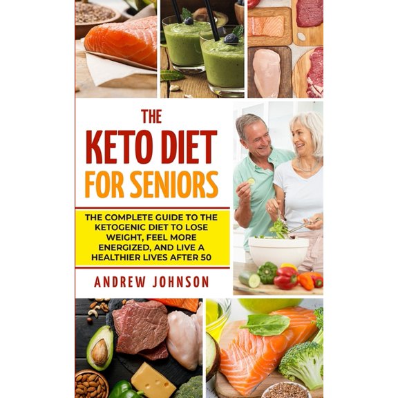 Keto for Seniors The Keto Diet For Seniors, Book 1, (Paperback)