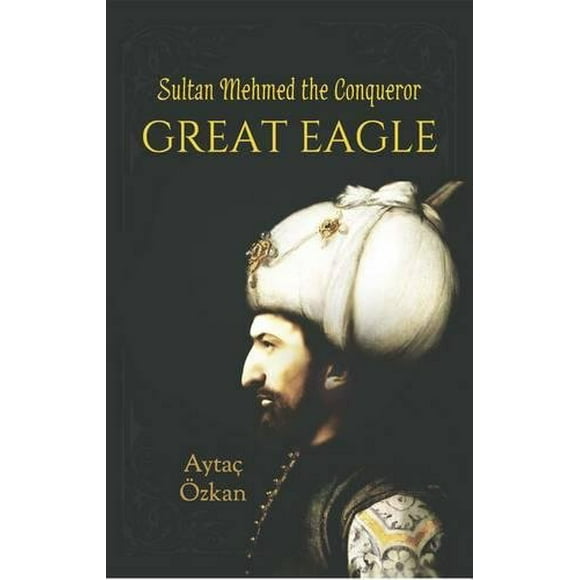 Grand Aigle: Sultan Mehmed le Conquérant