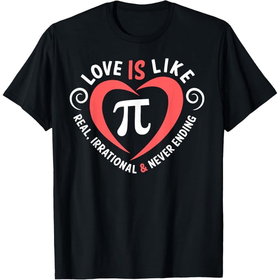 Love Is Like Pi Valentine Day Shirt Funny Math Teacher Gifts T-Shirt TShirt