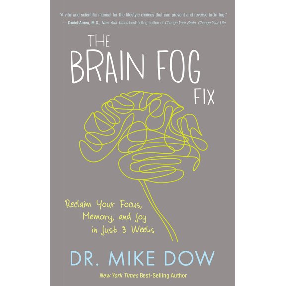 Pre-Owned The Brain Fog Fix: Reclaim Your Focus, Memory, and Joy in Just 3 Weeks (Paperback) 1401946488 9781401946487