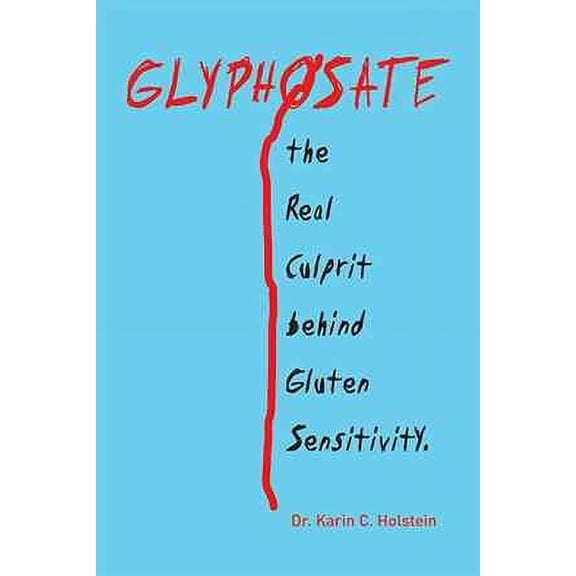 Glyphosate, the Real Culprit Behind Gluten Sensitivity