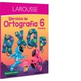 thumbnail image 1 of Ejercicios de Ortografía 6° primaria, Ediciones Larousse, Paraescolares, Ortografía, Edición 1, 1 of 2