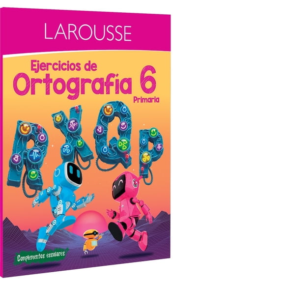 Ejercicios de Ortografía 6° primaria, Ediciones Larousse, Paraescolares, Ortografía, Edición 1