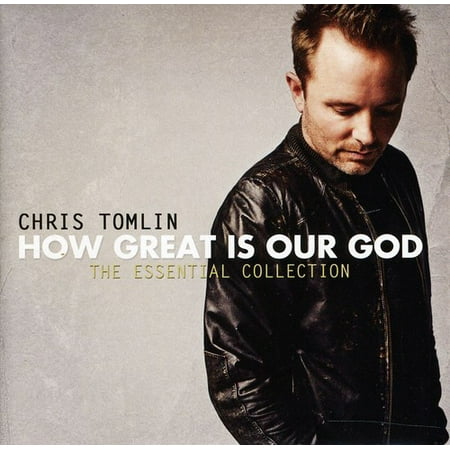 How Great Is Our God: The Essential Collection (Best Of Chris Tomlin)