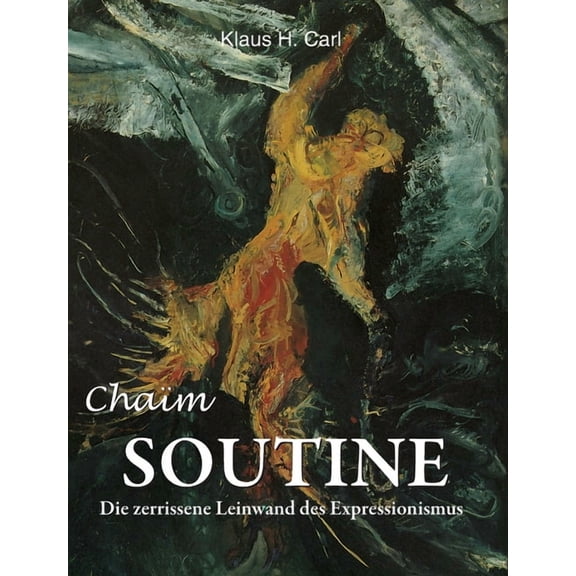 Chaïm Soutine: Die zerrissene Leinwand des Expressionismus, (Hardcover)