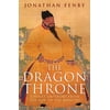 The Dragon Throne: China's Emperors from the Qin to the Manchu [Paperback - Used]