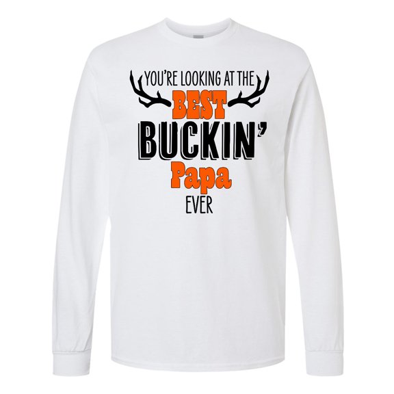 Inktastic You're Looking at the Best Buckin' Papa Ever Hunting Long Sleeve T-Shirt