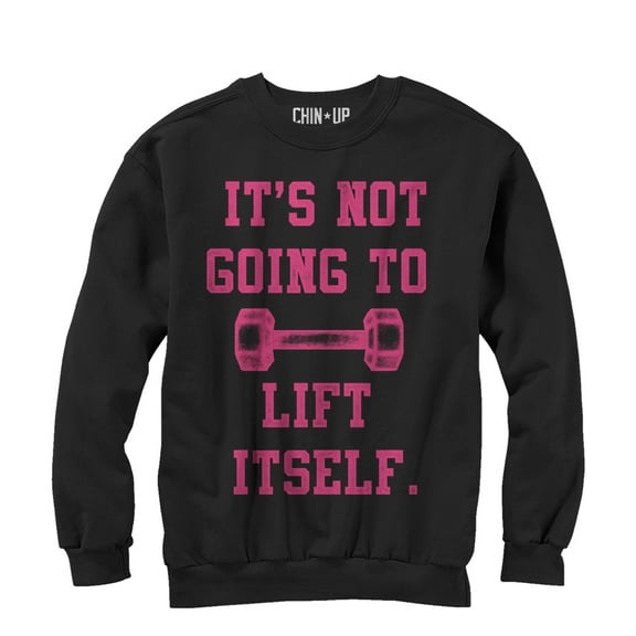 Women's CHIN UP Not Going to Lift Itself Sweatshirt Black X Large