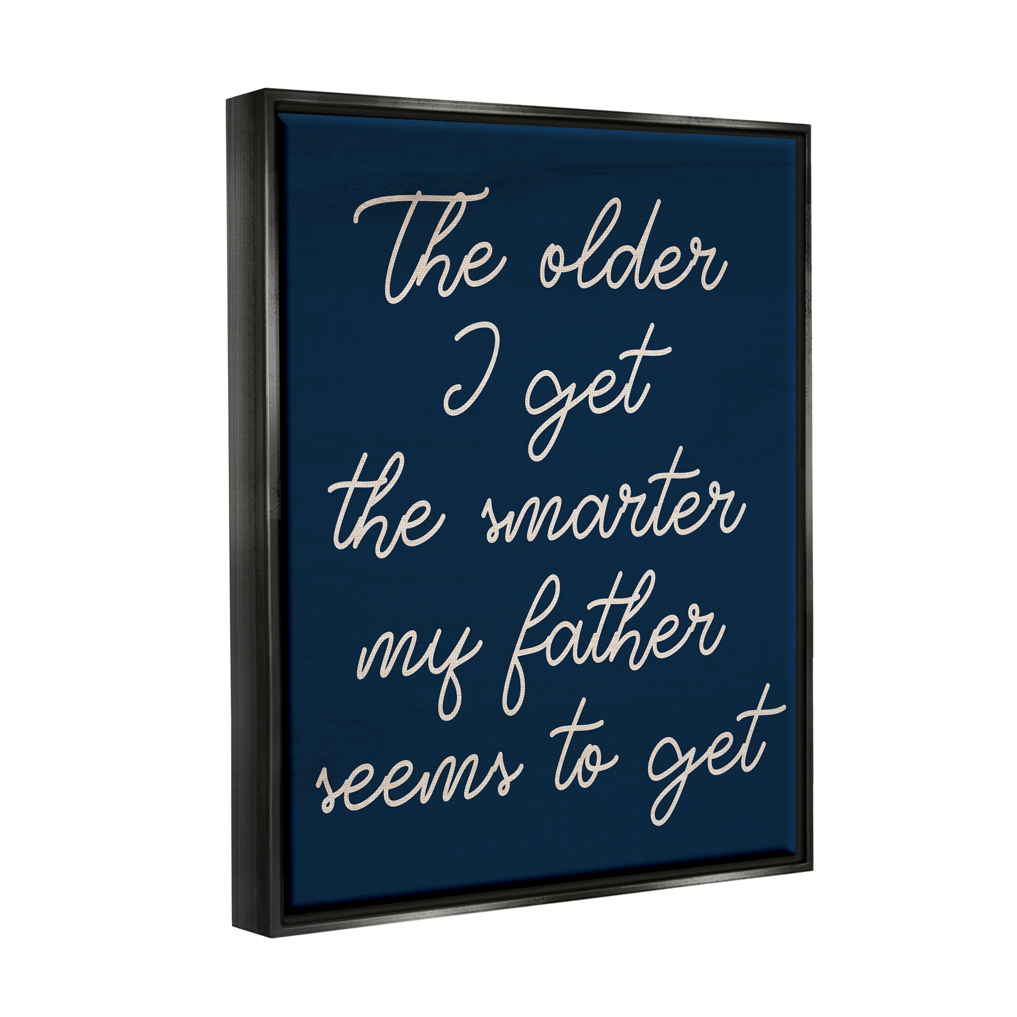 Stupell The Older I Get Funny Dad Phrase Inspirational Painting Black Floater Framed Art Print Wall Art