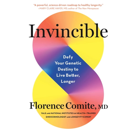 Invincible: Defy Your Genetic Destiny to Live Better, Longer, (Paperback)