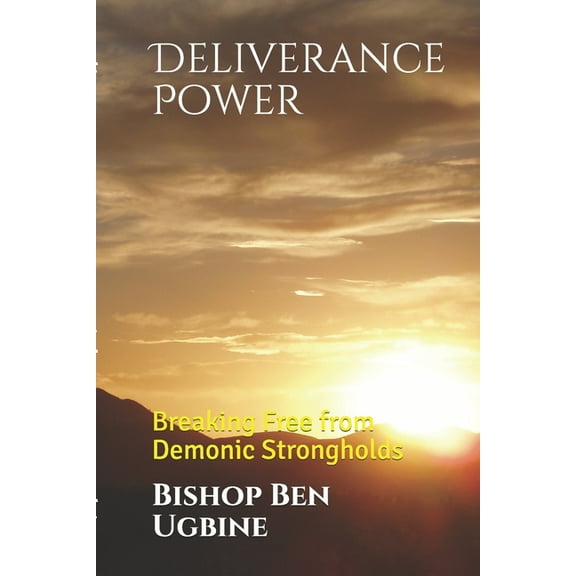 Deliverance Power: Breaking Free from Demonic Strongholds (Paperback)